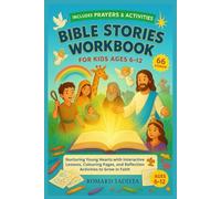 BIBLE STORIES WORKBOOK FOR KIDS AGES 6-12: Nurturing Young Hearts with Interactive Lessons, Colouring Pages, and Reflection Activities to Grow in Faith