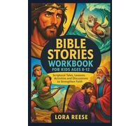 Bible Stories Workbook for Kids Ages 8-12: Scriptural Tales, Lessons, Activities and Discussions to Strengthen Faith
