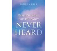 Bible Stories You Probably Never Heard Paperback Book By Pamela Kier