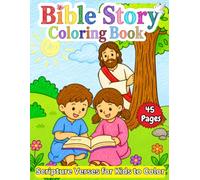 Bible Story Coloring Book: Scripture Verses for Kids to Color: 45 Bible Story Coloring Pages with Scripture Verses, Genesis to the Resurrection, Ages 4-8