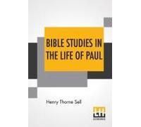 Bible Studies In The Life Of Paul