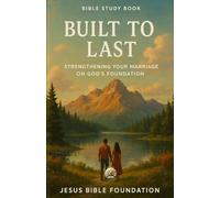 Bible Study Book Built to Last: Strengthening Your Marriage on God’s Foundation