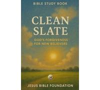 Bible Study Book Clean Slate: God’s Forgiveness for New Believers