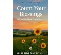 Bible Study Book Count Your Blessings: Cultivating Daily Thankfulness