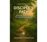 Bible Study Book Disciple’s Path: Spiritual Disciplines for Growing Believers