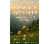 Bible Study Book Embrace Yourself: Understanding Your Worth in God’s Eyes