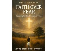 Bible Study Book Faith Over Fear: Trusting God in Uncertain Times