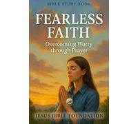 Bible Study Book Fearless Faith: Overcoming Worry through Prayer