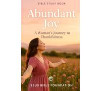 Bible Study Book for women Abundant Joy: A Woman’s Journey to Thankfulness