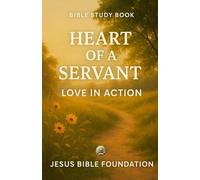 Bible Study Book Heart of a Servant: Love in Action