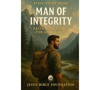 Bible Study Book Man of Integrity: Faith in Action for Godly Men