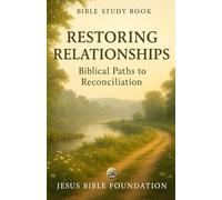 Bible Study Book Restoring Relationships: Biblical Paths to Reconciliation