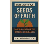 Bible Study Book Seeds of Faith: Sowing Generously, Reaping Abundantly