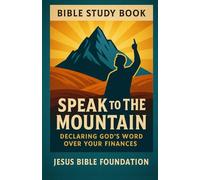 Bible Study Book Speak to the Mountain: Declaring God’s Word Over Your Finances