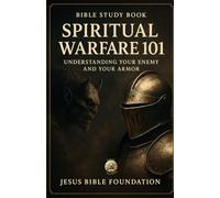 Bible Study Book Spiritual Warfare 101: Understanding Your Enemy and Your Armor