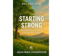 Bible Study Book Starting Strong: Foundations of Faith for New Believers