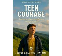 Bible Study Book Teen Courage: Defeating Fear and Doubt in High School