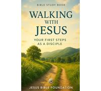 Bible Study Book Walking with Jesus: Your First Steps as a Disciple
