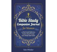 Bible Study Companion Journal for Women: 52-Week Guided Reflections, Scripture-Based Prompts and a Weekly Habit Tracker