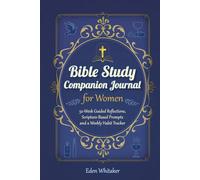 Bible Study Companion Journal for Women: 52-Week Guided Reflections, Scripture-Based Prompts and a Weekly Habit Tracker