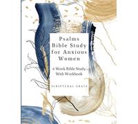 Bible Study For Anxious Women: 6 W ible Study with Workbook In The Psalms