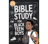 Bible Study for Black Teen Boys: The Ultimate Bible Study Workbook For Young Black Men Seeking Strength, Clarity, And Confidence In Christ