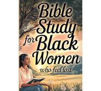 Bible Study For Black Women Who Feel Lost: The Beginners Bible Study Guide And Workbook To Empower Black Women Spiritually. Guided Journal On How To ... Basics & Understanding The Bible. Gifts.