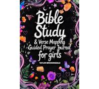 BIBLE STUDY FOR GIRLS: VERSE MAPPING & 52-W UIDED PRAYER BOOK TO CALM YOUR WORRIES, FIND IDENTITY IN CHRIST & DEEPEN FAITH: Devotional Workbook ... Peace, Friendship, Puberty & School Stress