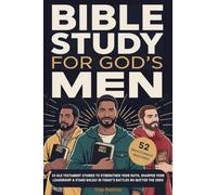 Bible Study For God's Men: 33 Old Testament Stories To Strengthen Your Faith, Sharpen Your Leadership & Stand Boldly in Today's Battles No Matter The Odds