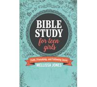 Bible Study For Teen Girls: A Book by Book Bible Study for Teen Girls on Faith, Friendship, and Following Jesus. Book One: A Journey Through The Old Testament.