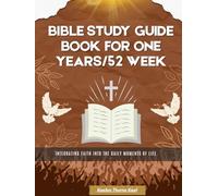 Bible Study Guide Book For One Years/52 Week:Integrating Faith into the Daily Moments of Life.