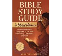 Bible Study Guide for Black Women: How to Understand Every Book of the Bible with Clarity, Confidence, and Faith