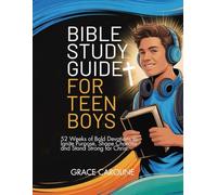 BIBLE STUDY GUIDE FOR TEEN BOYS: 52 Weeks of Bold Devotions to Ignite Purpose Shape Character and Stand Strong for Christ