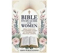 Bible Study Guide For Women: Grow Your Faith With Inspiring Women Of The Bible And Practical Lessons (Curious Histories Collection)
