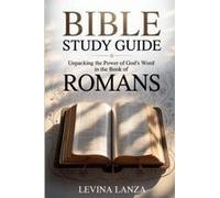 Bible Study Guide Unpacking The Power Of God's Word In The Book Of Romans