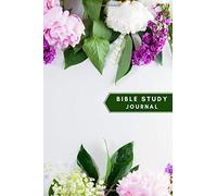 Bible Study Journal: Bible Study Notebook, Prayer Journal, Sermon Notes, Favorite Bible Verses, Famous Quotes, Chapter Study Notes, Beautiful Cover For Christian Women And Men- (6 X 9), 120 Pages.