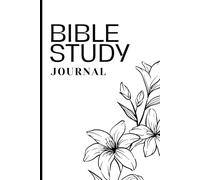 Bible Study Journal: Scripture Writing, Reflection, Prayer, and Verse Tracker