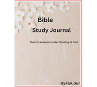 Bible Study Journal: Towards a Deeper Understanding of God using SOAP method, Includes extra pages for personal notes.