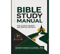 Bible Study Manual: For Church Growth And Spiritual Maturity