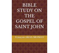 BIBLE STUDY ON THE GOSPEL OF SAINT JOHN