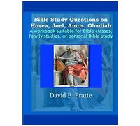 Bible Study Questions On Hosea, Joel, Amos, Obadiah: A Workbook Suitable For Bible Classes, Family Studies, Or Personal Bible Study