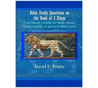 Bible Study Questions On The Book Of 2 Kings: A Workbook Suitable For Bible Classes, Family Studies, Or Personal Bible Study