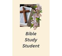 Bible Study Student: Notes specifically for Bible Study