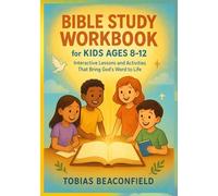 Bible Study Workbook for Kids Ages 8 - 12: Interactive Lessons and Activities That Bring God's Word to Life