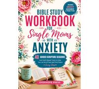 Bible Study Workbook for Single Moms with Anxiety: 40 Guided Scripture Sessions, Reflection Exercises, and Faith-Based Tools to Help You Let Go of ... Future, and Find Peace in Every Season