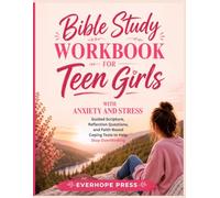 Bible Study Workbook for Teen Girls with Anxiety and Stress: Guided Scripture, Reflection Questions, and Faith-Based Coping Tools to Help You Stop Overthinking, Manage Stress, and Find Peace in God