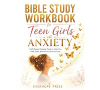 Bible Study Workbook for Teen Girls with Anxiety: Guided Scripture, Reflection Questions, and Faith-Based Coping Tools to Help You Feel Calm, Brave, and Close to God