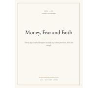 Bible Study Workbook on Money and Faith: Money, Fear and Faith: Thirty days in what Scripture actually says about provision, debt and enough, With Room to Write