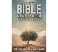 Bible Summary and Outline for Beginners - Simplified Overview of All 66 Books