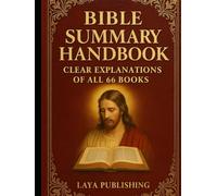 Bible Summary Handbook: Clear Explanations of All 66 Books of the Bible